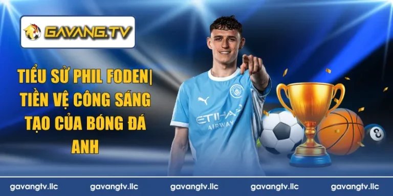 tiểu sử Phil Foden
