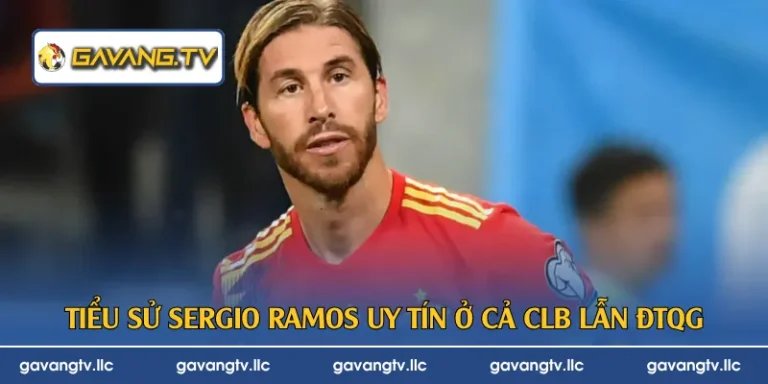 Tiểu sử Sergio Ramos uy tín ở cả CLB lẫn ĐTQG